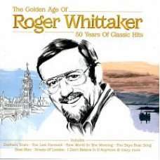 The Golden Age of Roger Whittaker: 50 Years of Classic Hits